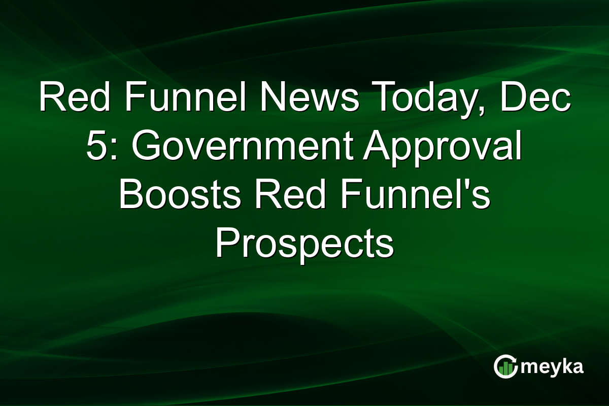 Red Funnel News Today, Dec 5: Government Approval Boosts Red Funnel's Prospects