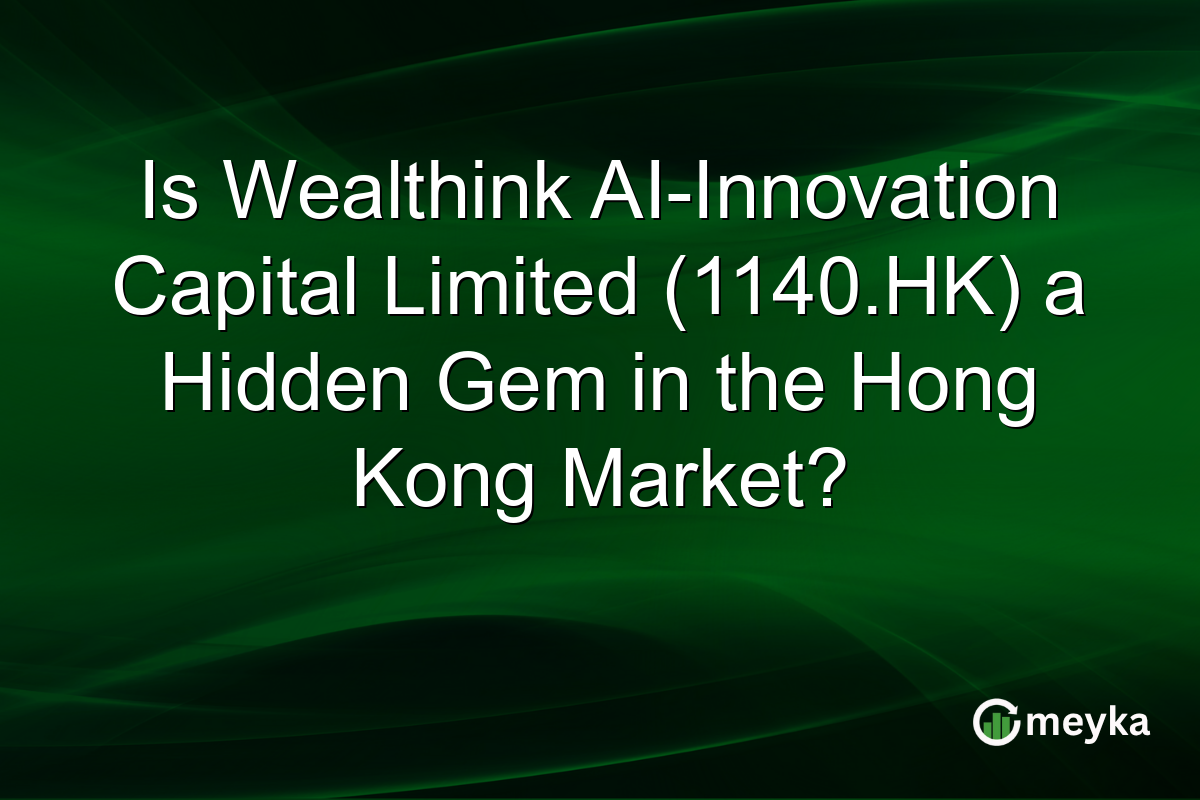 Is Wealthink AI-Innovation Capital Limited (1140.HK) a Hidden Gem in the Hong Kong Market?
