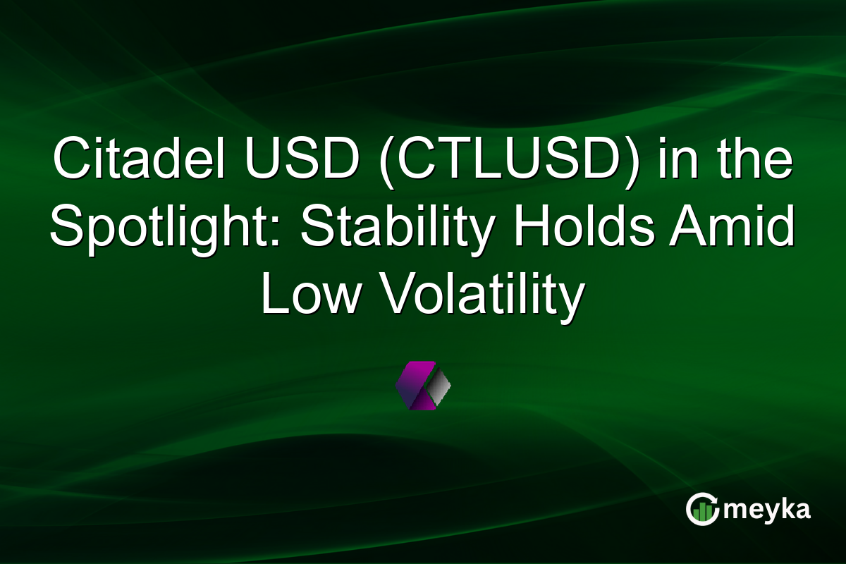 Citadel USD (CTLUSD) in the Spotlight: Stability Holds Amid Low Volatility