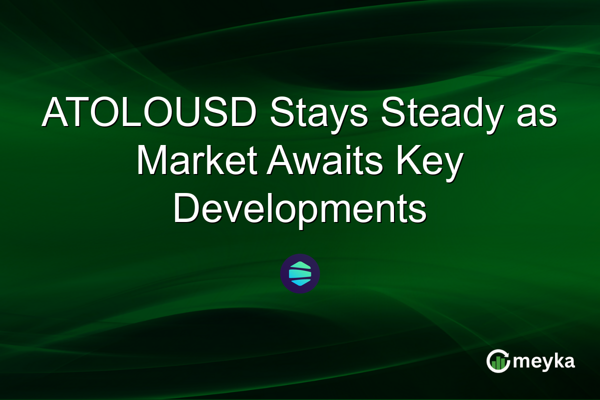ATOLOUSD Stays Steady as Market Awaits Key Developments