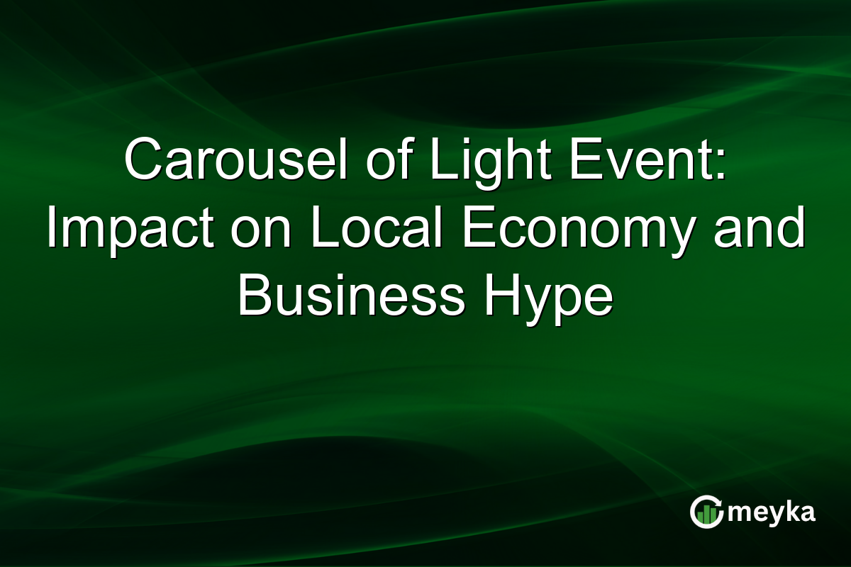Carousel of Light Event: Impact on Local Economy and Business Hype