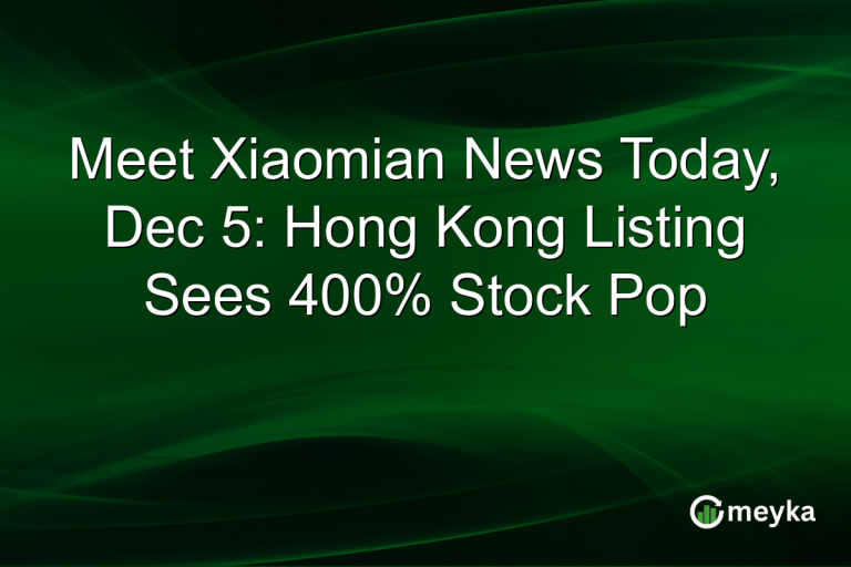 Meet Xiaomian News Today, Dec 5: Hong Kong Listing Sees 400% Stock Pop