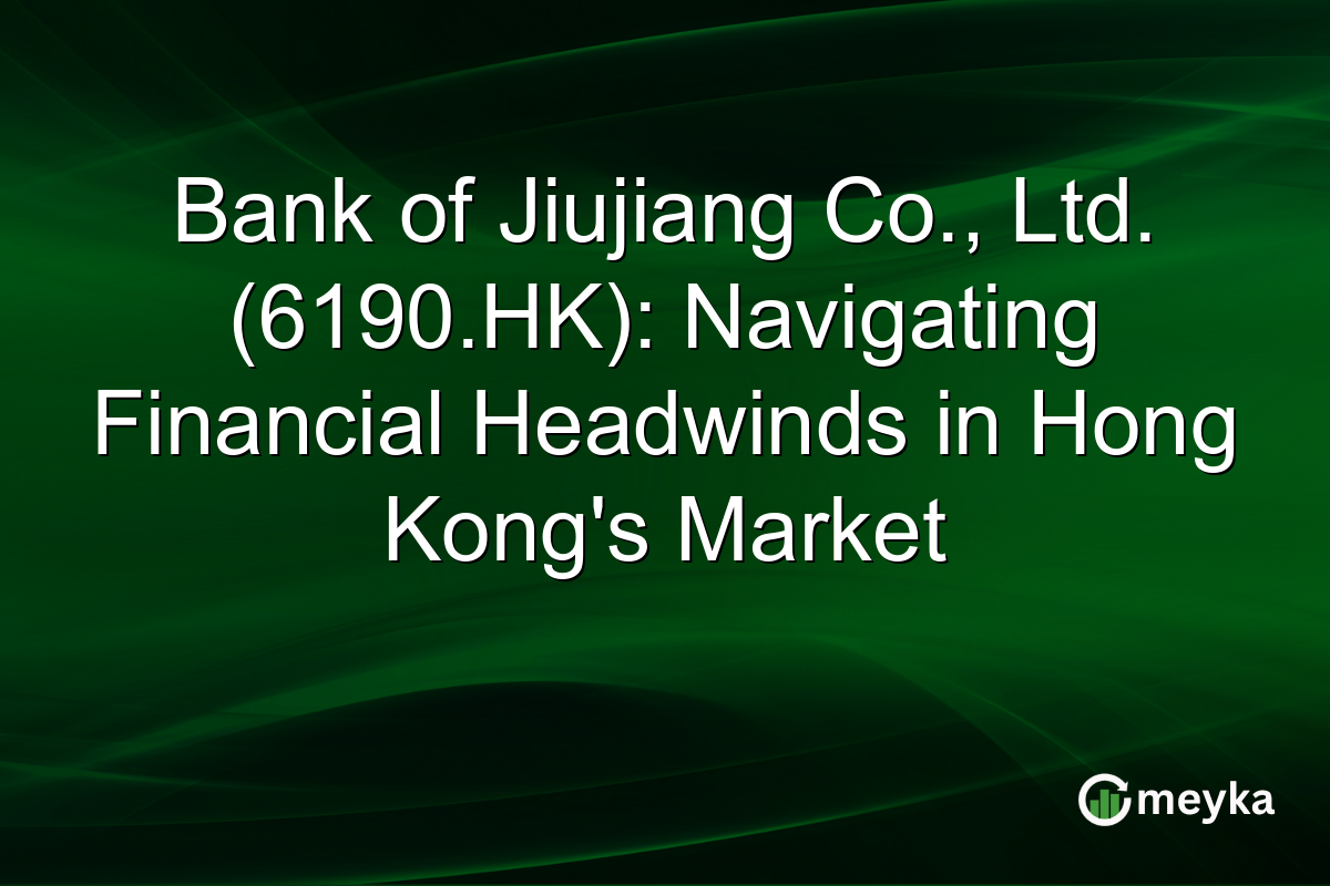Bank of Jiujiang Co., Ltd. (6190.HK): Navigating Financial Headwinds in Hong Kong's Market