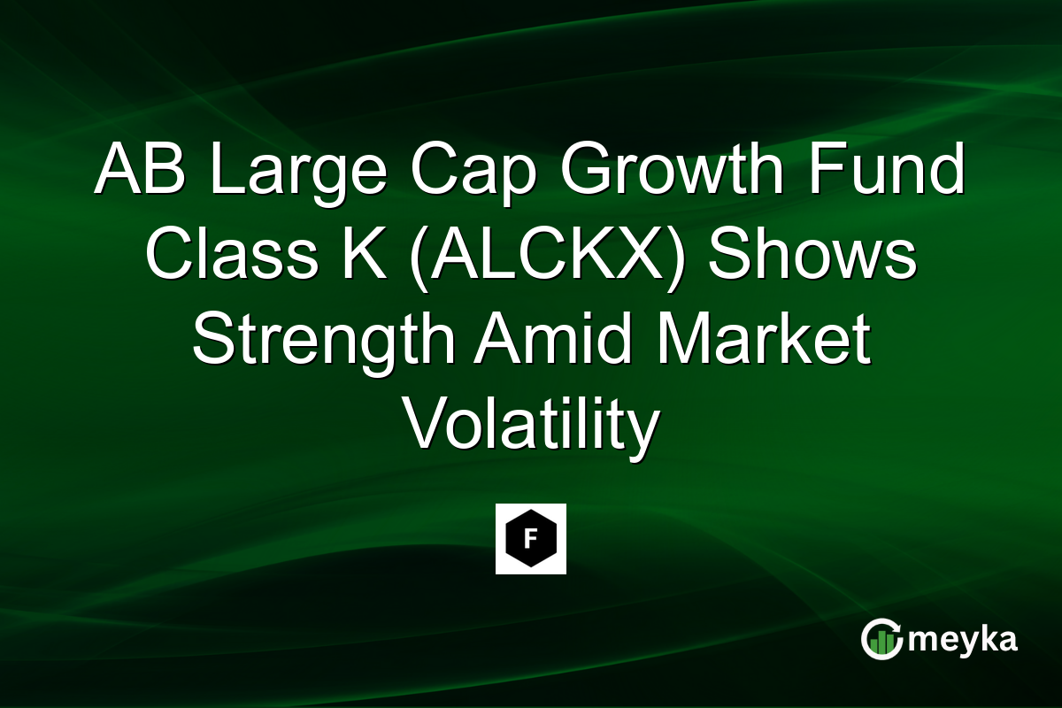 AB Large Cap Growth Fund Class K (ALCKX) Shows Strength Amid Market Volatility