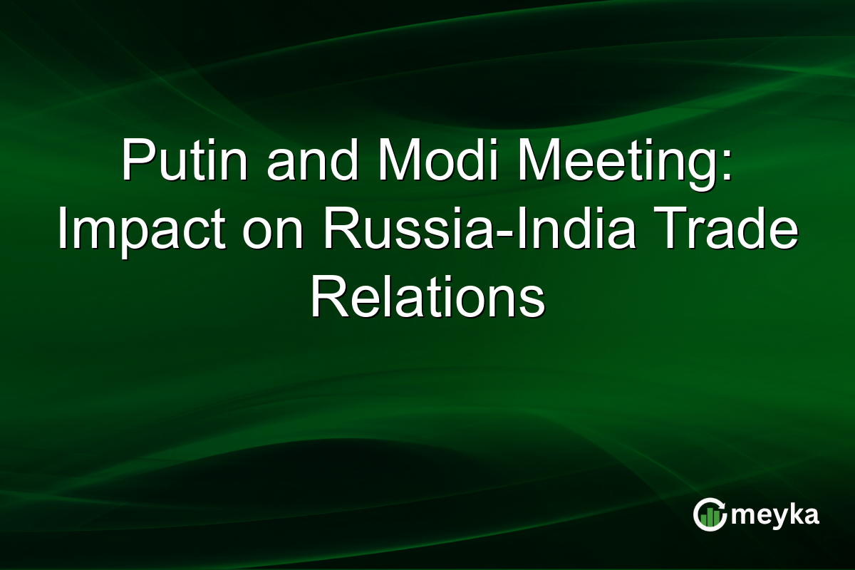 Putin and Modi Meeting: Impact on Russia-India Trade Relations