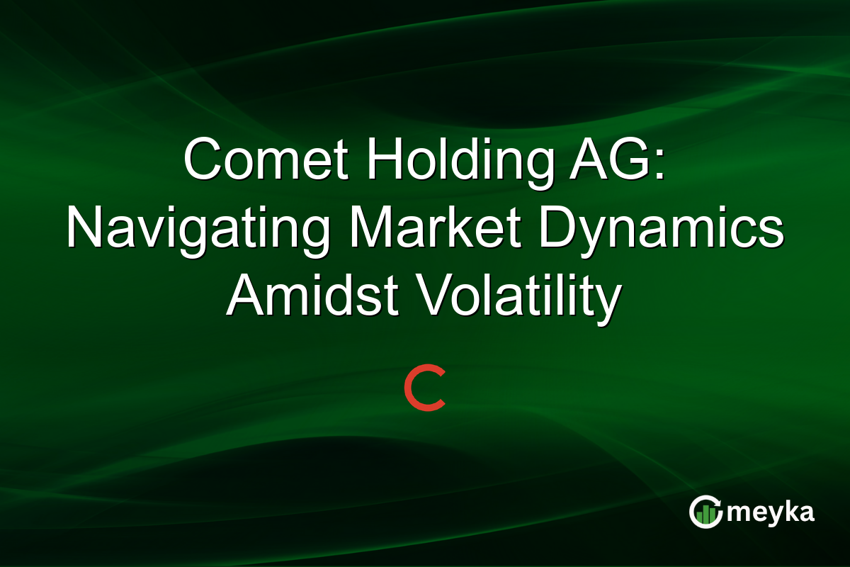 Comet Holding AG: Navigating Market Dynamics Amidst Volatility