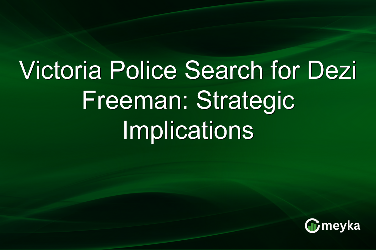 Victoria Police Search for Dezi Freeman: Strategic Implications