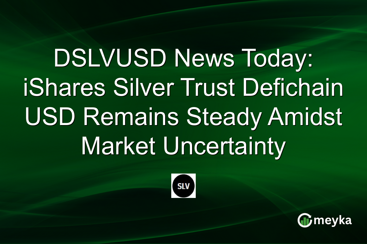 DSLVUSD News Today: iShares Silver Trust Defichain USD Remains Steady Amidst Market Uncertainty