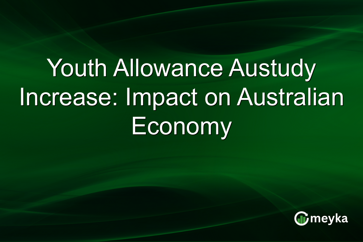 Youth Allowance Austudy Increase: Impact on Australian Economy