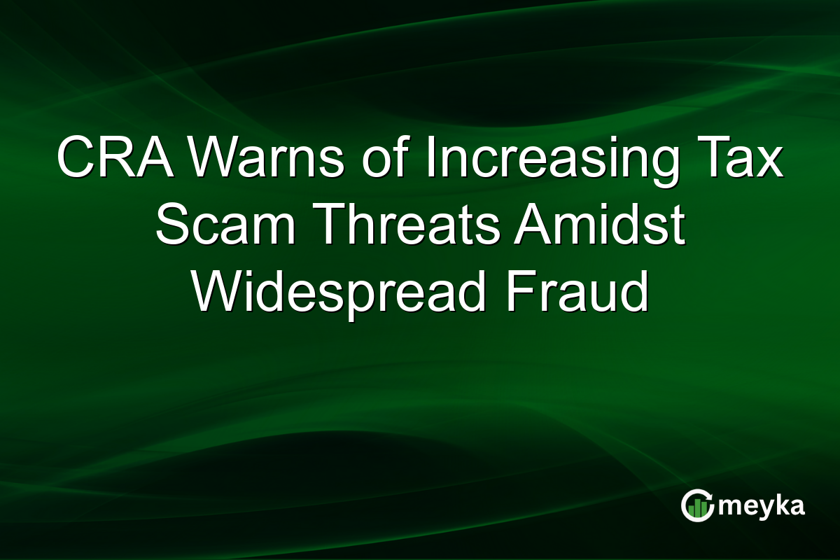 CRA Warns of Increasing Tax Scam Threats Amidst Widespread Fraud