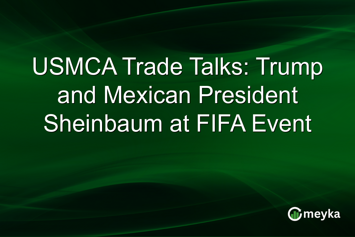 USMCA Trade Talks: Trump and Mexican President Sheinbaum at FIFA Event
