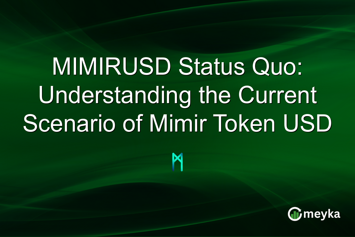 MIMIRUSD Status Quo: Understanding the Current Scenario of Mimir Token USD