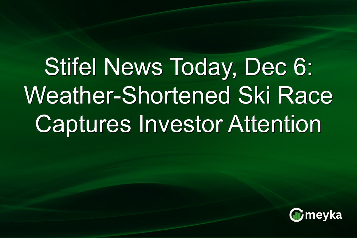 Stifel News Today, Dec 6: Weather-Shortened Ski Race Captures Investor Attention