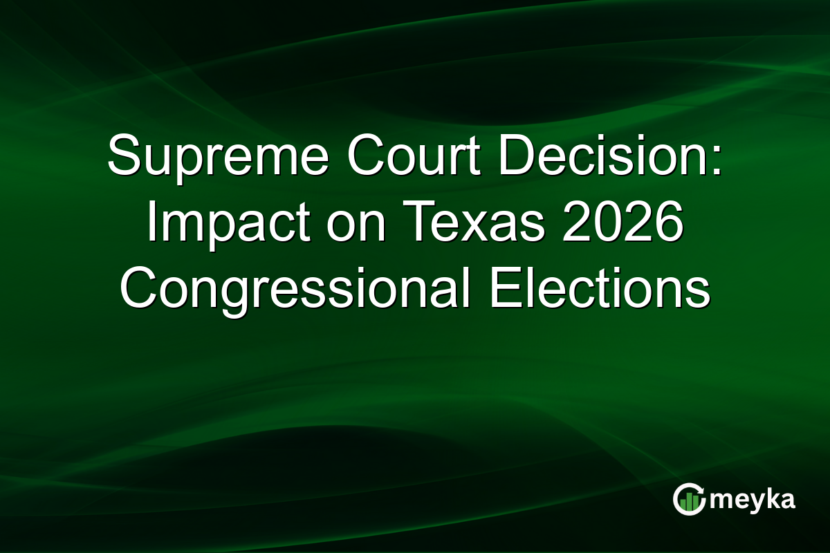 Supreme Court Decision: Impact on Texas 2026 Congressional Elections
