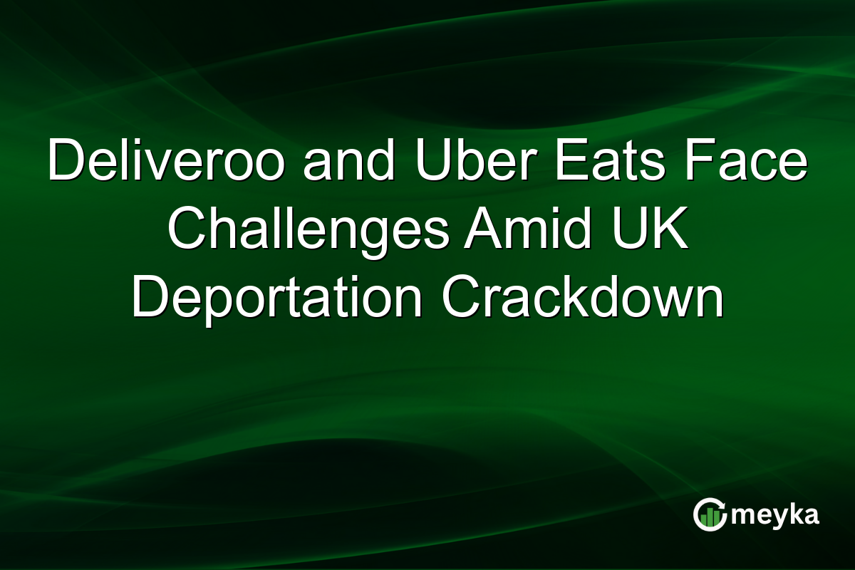 Deliveroo and Uber Eats Face Challenges Amid UK Deportation Crackdown