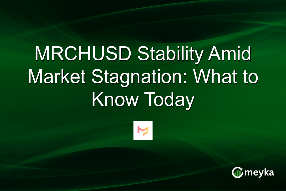 MRCHUSD Stability Amid Market Stagnation: What to Know Today