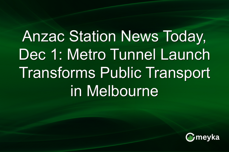 Anzac Station News Today, Dec 1: Metro Tunnel Launch Transforms Public Transport in Melbourne