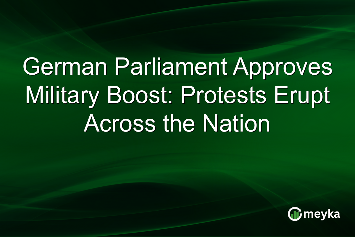 German Parliament Approves Military Boost: Protests Erupt Across the Nation