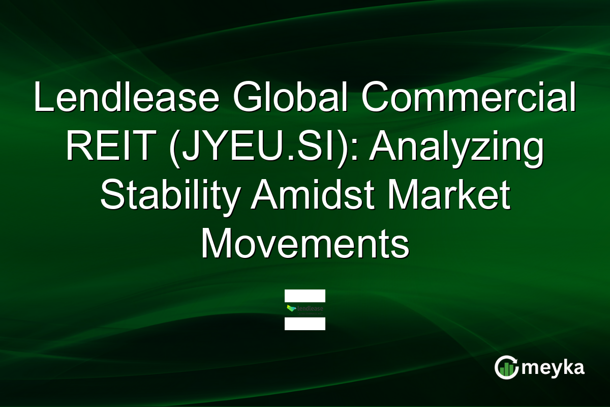 Lendlease Global Commercial REIT (JYEU.SI): Analyzing Stability Amidst Market Movements