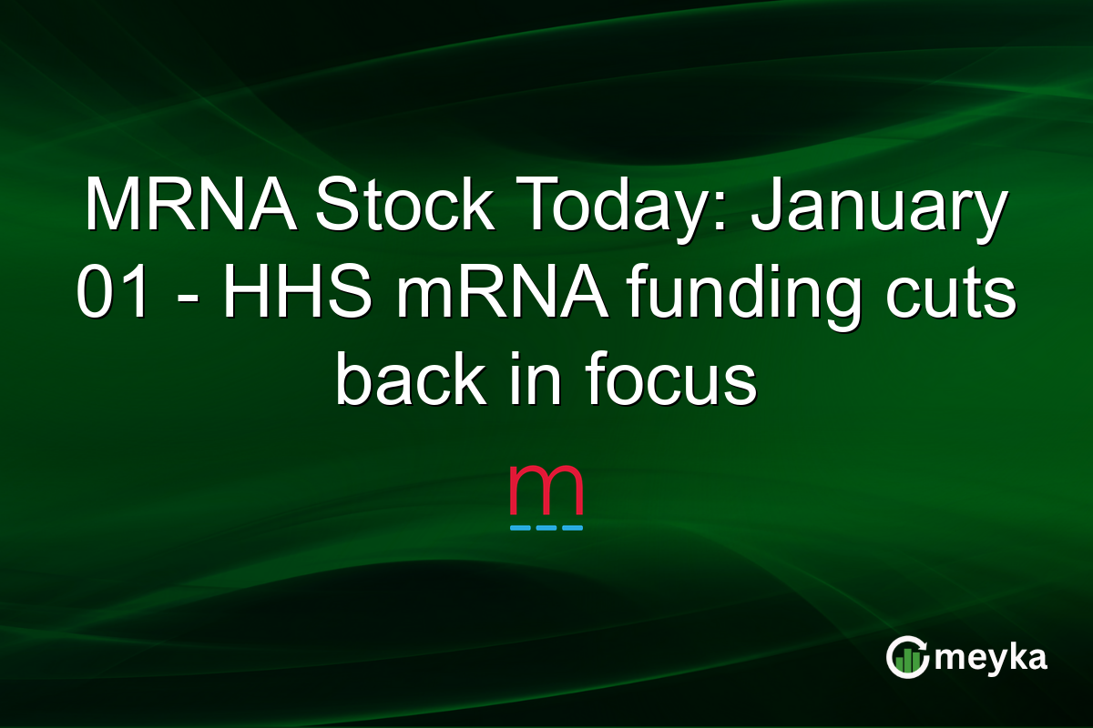 MRNA Stock Today: January 01 - HHS mRNA funding cuts back in focus