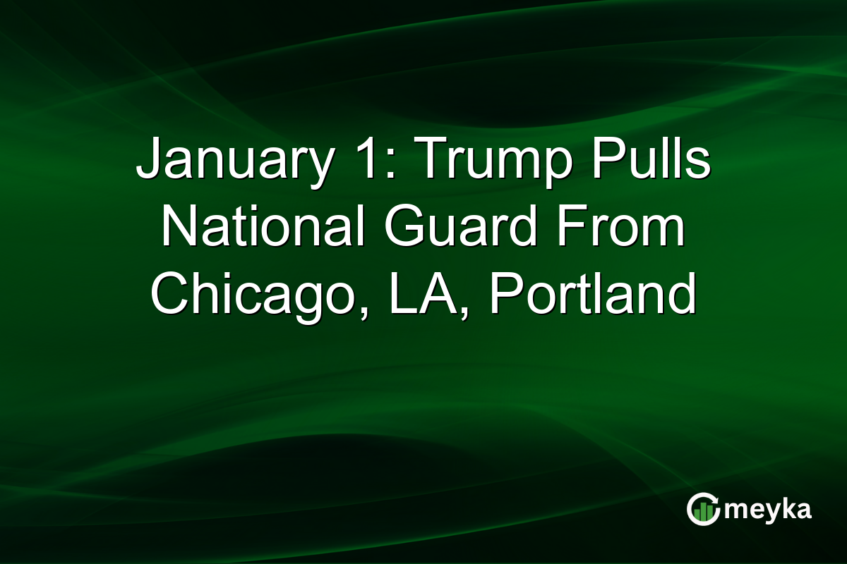January 1: Trump Pulls National Guard From Chicago, LA, Portland