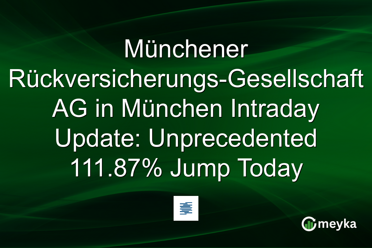 Münchener Rückversicherungs-Gesellschaft AG in München Intraday Update: Unprecedented 111.87% Jump Today