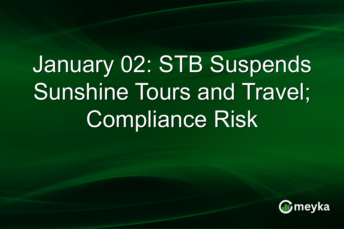 January 02: STB Suspends Sunshine Tours and Travel; Compliance Risk