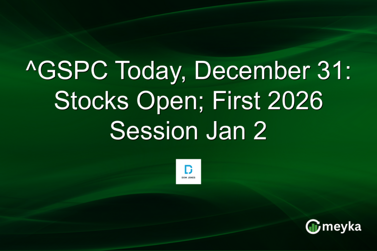 ^GSPC Today, December 31: Stocks Open; First 2026 Session Jan 2