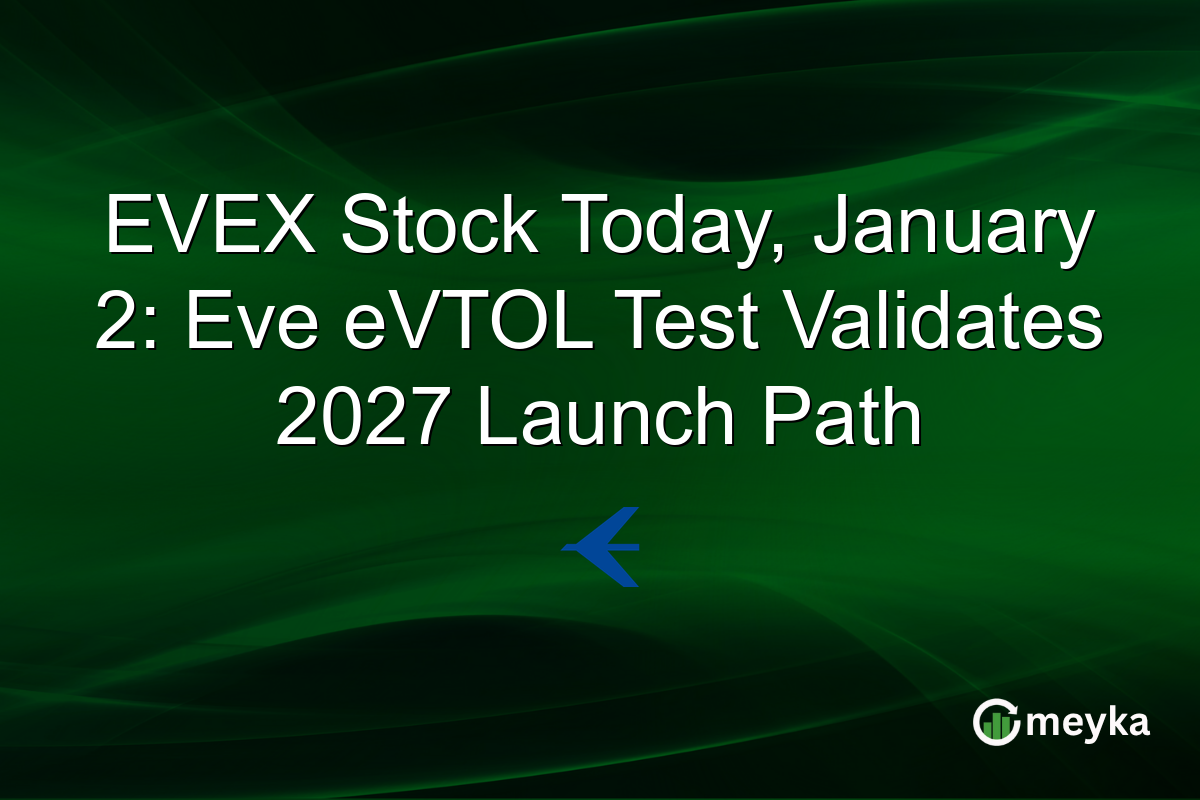EVEX Stock Today, January 2: Eve eVTOL Test Validates 2027 Launch Path