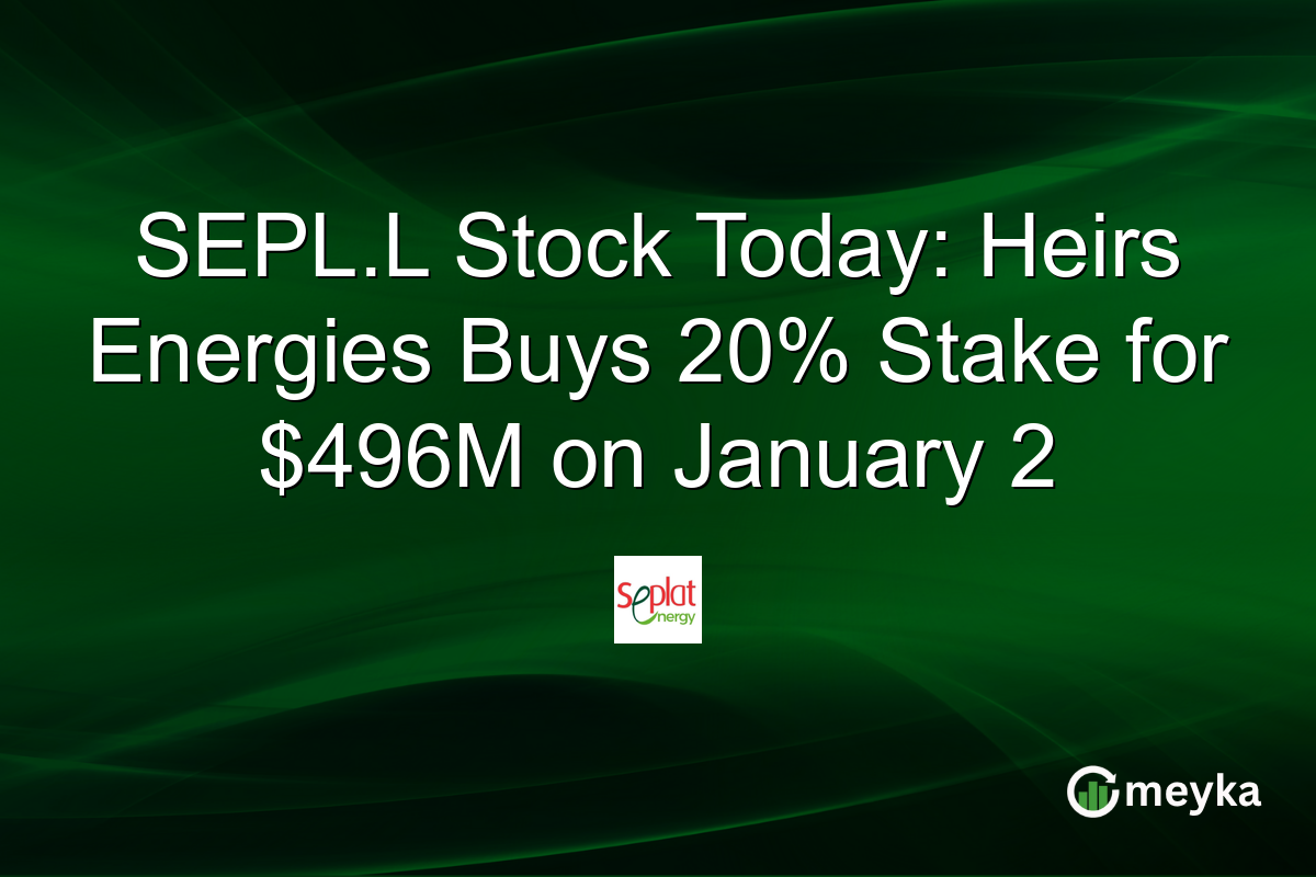 SEPL.L Stock Today: Heirs Energies Buys 20% Stake for $496M on January 2