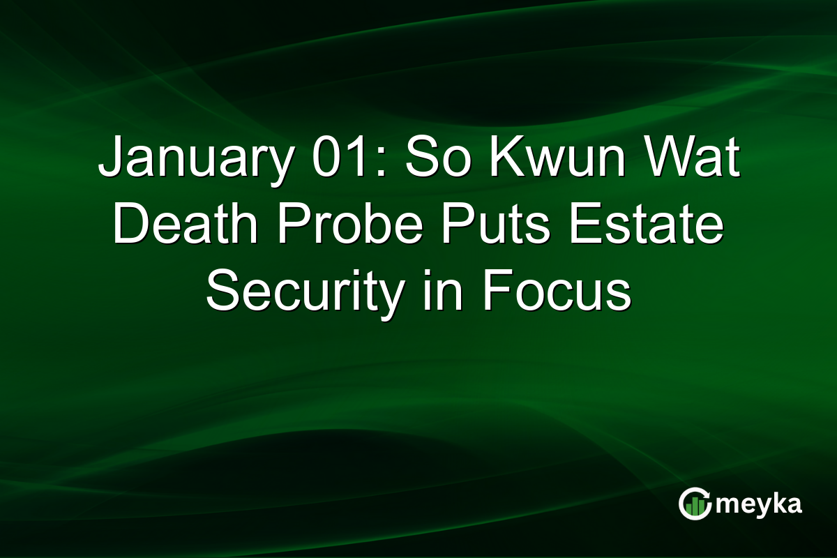 January 01: So Kwun Wat Death Probe Puts Estate Security in Focus
